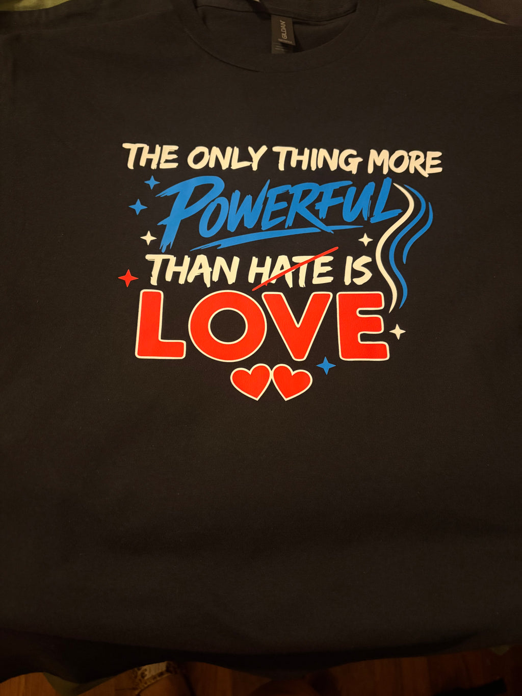 The only thing more Powerful than hate is love Tshirt