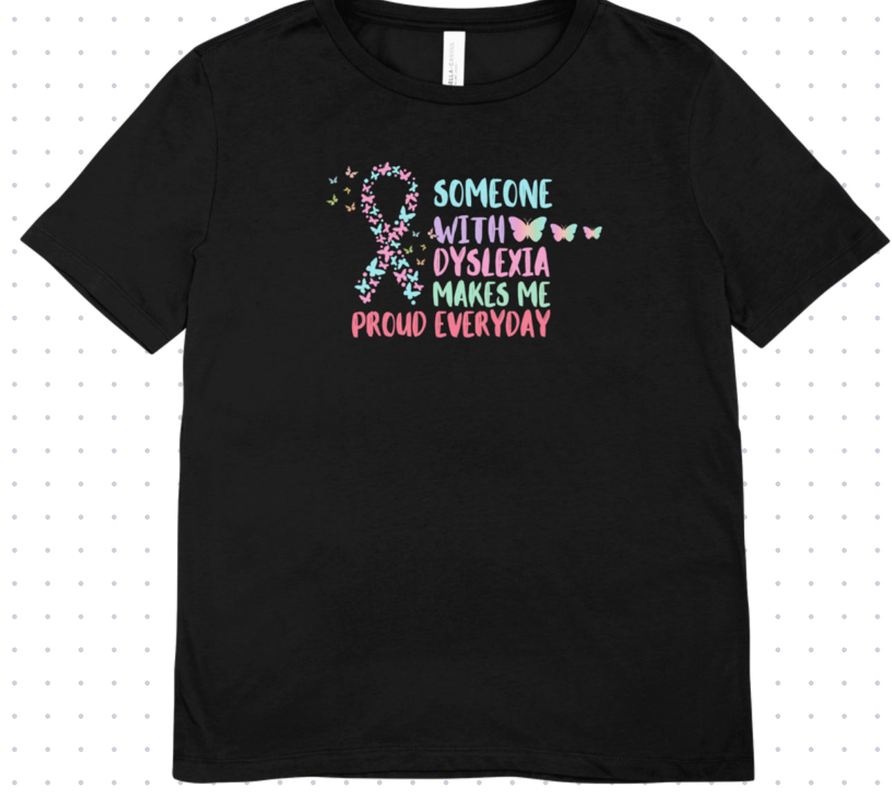 Someone With Dyslexia Makes Me Proud Everyday T-Shirt